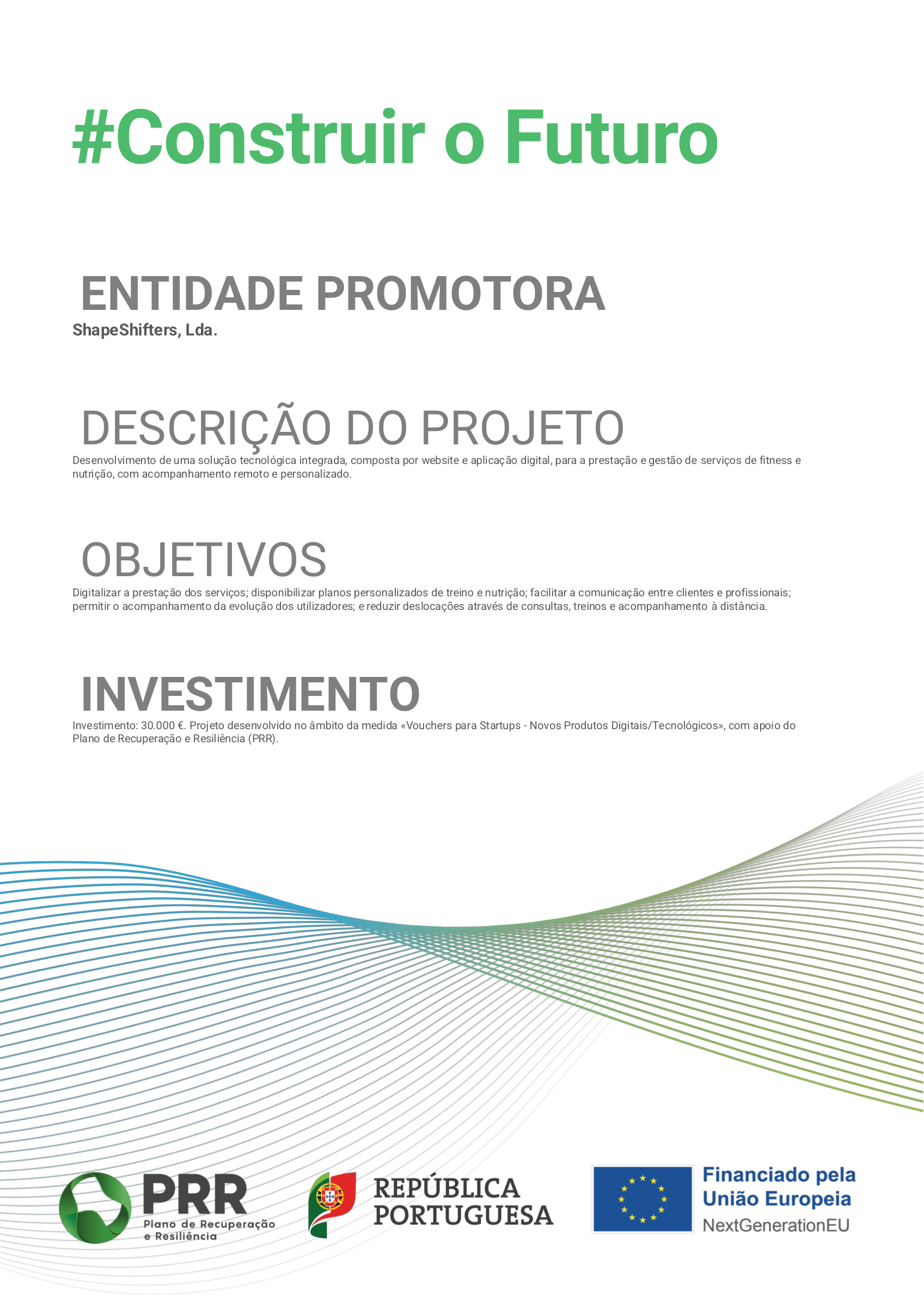 Cartaz PRR ShapeShifters: Construir o Futuro. Entidade promotora ShapeShifters, Lda. Desenvolvimento de uma solução tecnológica integrada de fitness e nutrição, com investimento de 30.000 euros apoiado pelo Plano de Recuperação e Resiliência.